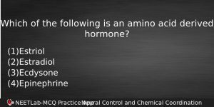 Which Of The Following Is An Amino Acid Derived Hormone Biology Question