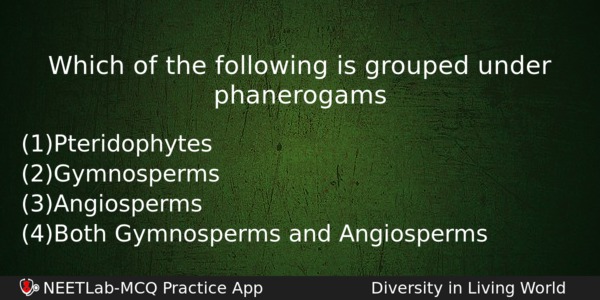 Which Of The Following Is Grouped Under Phanerogams Biology Question 