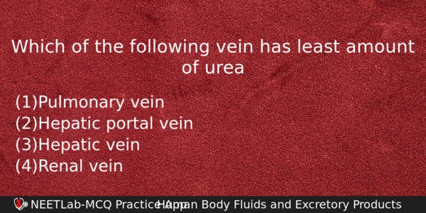 Which Of The Following Vein Has Least Amount Of Urea Biology Question 
