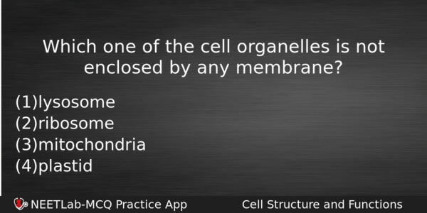 Which One Of The Cell Organelles Is Not Enclosed By Biology Question 