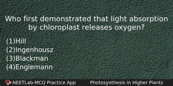 Who First Demonstrated That Light Absorption By Chloroplast Releases Oxygen Biology Question 