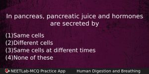 In Pancreas Pancreatic Juice And Hormones Are Secreted By Biology Question