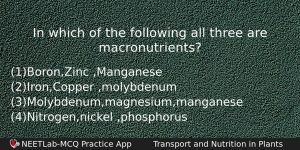 In Which Of The Following All Three Are Macronutrients Biology Question